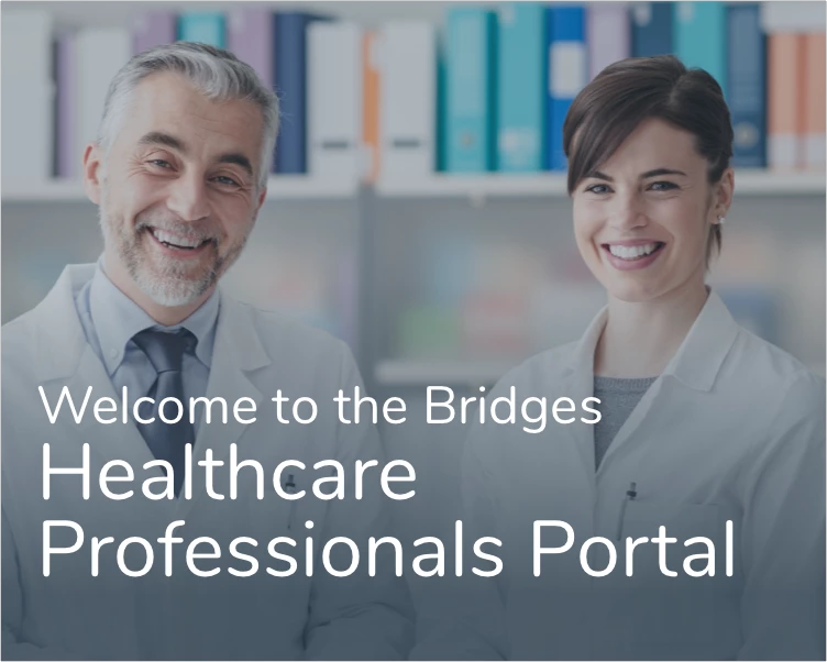 Welcome to the Bridges Healthcare Professionals Portal
